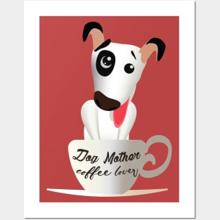 dog mother coffee lover Posters and Art